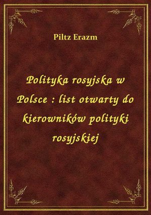Polityka rosyjska w Polsce : list otwarty do kierowników polityki rosyjskiej – ebook