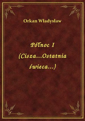Północ I (Cisza...Ostatnia świeca...) – ebook