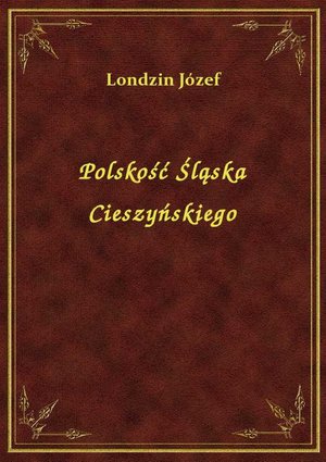 Polskość Śląska Cieszyńskiego – ebook