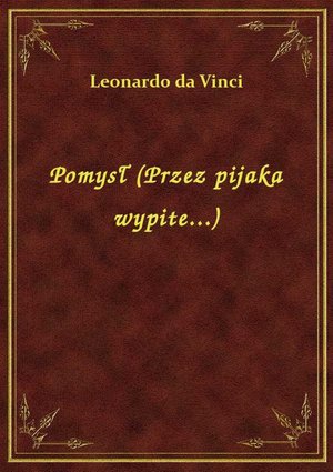 Pomysł (Przez pijaka wypite...) – ebook