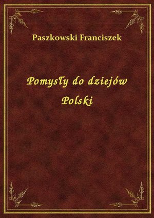 Pomysły do dziejów Polski – ebook