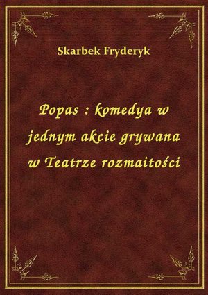 Popas : komedya w jednym akcie grywana w Teatrze rozmaitości – ebook