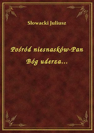 Pośród niesnasków-Pan Bóg uderza... – ebook