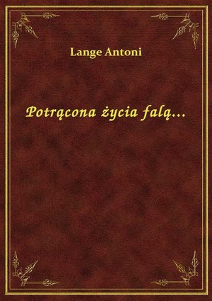 Potrącona życia falą... – ebook