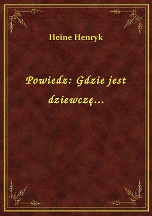 Powiedz: Gdzie jest dziewczę... – ebook