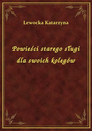 Powieści starego sługi dla swoich kolegów – ebook