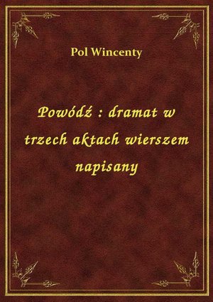 Powódź : dramat w trzech aktach wierszem napisany – ebook