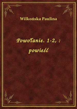 Powołanie. 1-2, : powieść – ebook