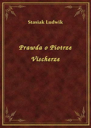 Prawda o Piotrze Vischerze – ebook