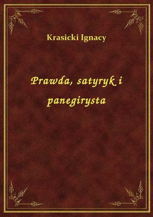 Prawda, satyryk i panegirysta – ebook