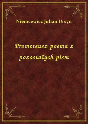 Prometeusz poema z pozostałych pism – ebook