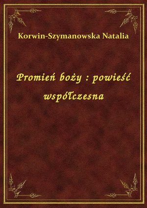Promień boży : powieść współczesna – ebook