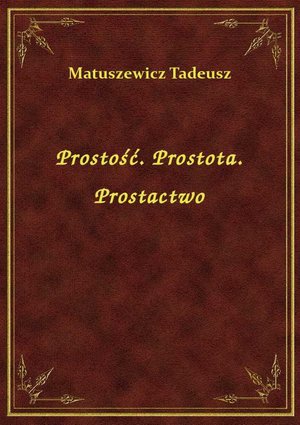 Prostość. Prostota. Prostactwo – ebook