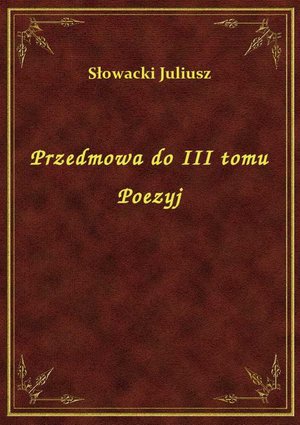 Przedmowa do III tomu Poezyj – ebook
