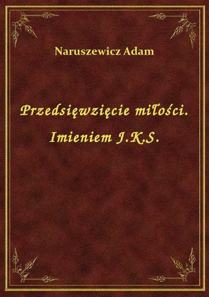 Przedsięwzięcie miłości. Imieniem J.K.S. – ebook