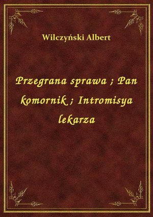Przegrana sprawa. Pan komornik. Intromisya lekarza – ebook