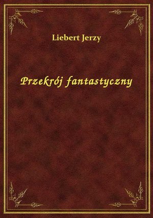 Przekrój fantastyczny – ebook