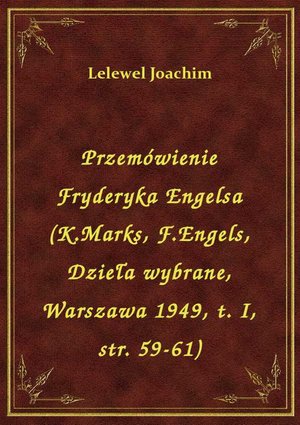 Przemówienie Fryderyka Engelsa (K.Marks, F.Engels, Dzieła wybrane, Warszawa 1949, t. I, str. 59-61) – ebook