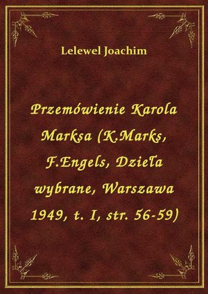 Przemówienie Karola Marksa (K.Marks, F.Engels, Dzieła wybrane, Warszawa 1949, t. I, str. 56-59) – ebook