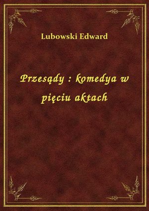 Przesądy : komedya w pięciu aktach – ebook