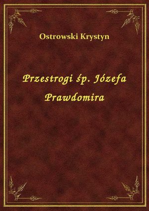 Przestrogi śp. Józefa Prawdomira – ebook