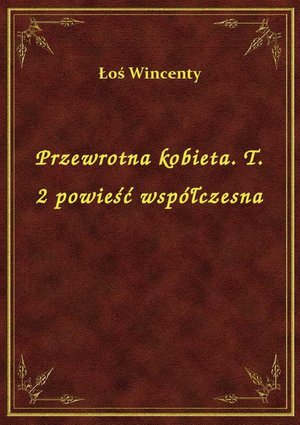 Przewrotna kobieta. T. 2 powieść współczesna – ebook