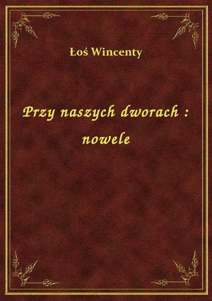 Przy naszych dworach : nowele – ebook