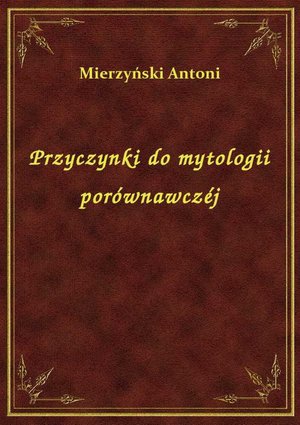 Przyczynki do mytologii porównawczéj – ebook