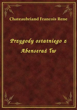 Przygody ostatniego z Abenseraż�³w – ebook