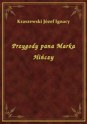 Przygody pana Marka Hińczy – ebook