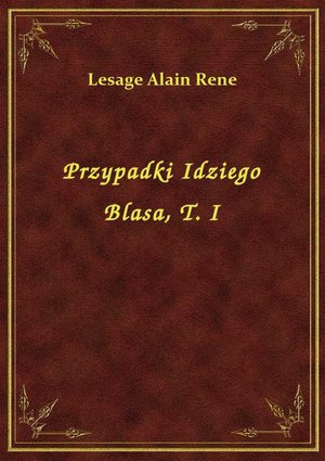 Przypadki Idziego Blasa, T. I – ebook