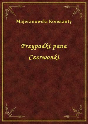 Przypadki pana Czerwonki – ebook