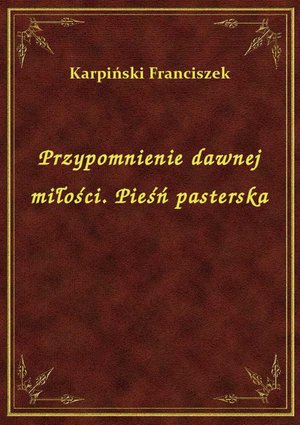 Przypomnienie dawnej miłości. Pieśń pasterska – ebook