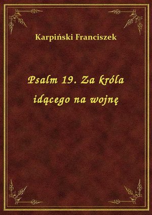 Psalm 19. Za króla idącego na wojnę – ebook