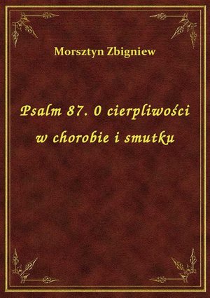 Psalm 87. 0 cierpliwości w chorobie i smutku – ebook
