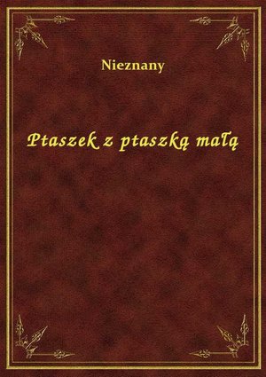 Ptaszek z ptaszką małą – ebook