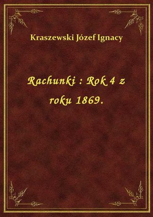 Rachunki : Rok 4 z roku 1869. – ebook