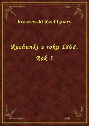Rachunki z roku 1868. Rok 3 – ebook