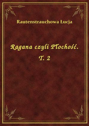 Ragana czyli Płochość. T. 2 – ebook