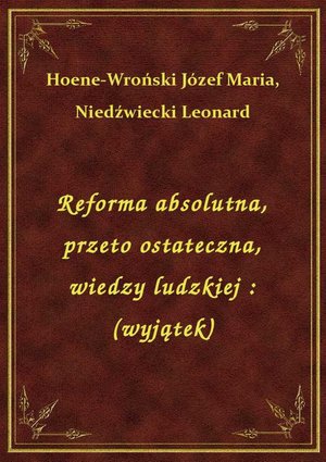 Reforma absolutna, przeto ostateczna, wiedzy ludzkiej : (wyjątek) – ebook