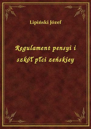 Regulament pensyi i szkół płci zeńskiey – ebook