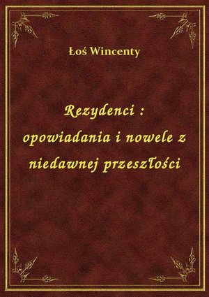 Rezydenci : opowiadania i nowele z niedawnej przeszłości – ebook