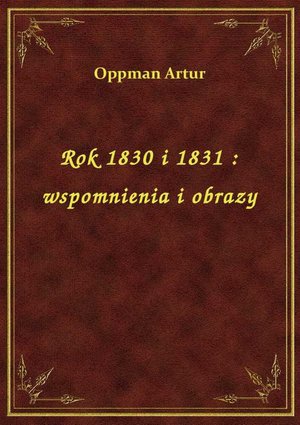 Rok 1830 i 1831 : wspomnienia i obrazy – ebook