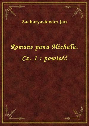 Romans pana Michała. Cz. 1 : powieść – ebook
