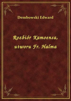 Rozbiór Kamoensa, utworu Fr. Halma – ebook