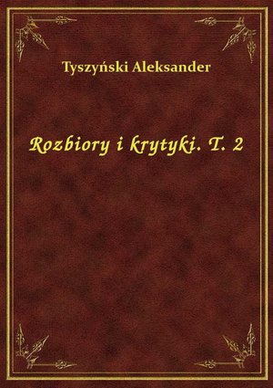 Rozbiory i krytyki. T. 2 – ebook