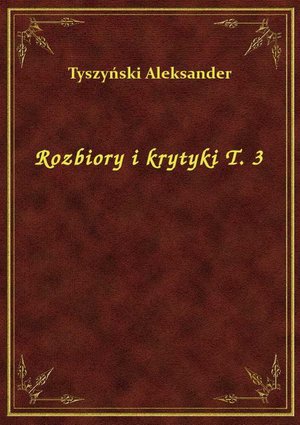 Rozbiory i krytyki T. 3 – ebook