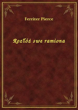 Rozłóż swe ramiona – ebook