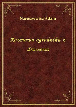 Rozmowa ogrodnika z drzewem – ebook