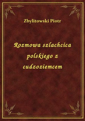 Rozmowa szlachcica polskiego z cudzoziemcem – ebook